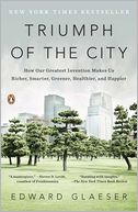 download Triumph of the City : How Our Greatest Invention Makes Us Richer, Smarter, Greener, Healthier, and Happier book