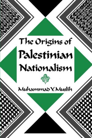 The Origins Of Palestinian Nationalism