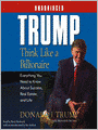 Trump: Think Like a Billionaire: Everything You Need to Know about Success, Real Estate, and Life