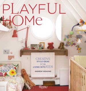 Playful Home: Creative Style Ideas for Living with Kids
