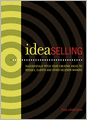 IdeaSelling: Successfully Pitch Your Creative Ideas to Bosses, Clients & other Decision Makers