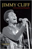 Jimmy Cliff: An Unauthorized Biography