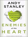 Enemies of the Heart: Breaking Free from the Four Emotions That Control You
