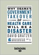 Why Obama's Government Takeover Of Healt Care Will Be A Disaster (Large Print 16pt)
