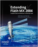 Extending Flash MX 2004: Complete Guide and Reference to JavaScript Flash