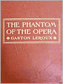 The Phantom Of The Opera: A Romance Classic By Gaston Leroux!