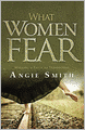 What Women Fear: Walking in Faith that Transforms