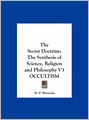 The Secret Doctrine: The Synthesis of Science, Religion and Philosophy V3 OCCULTISM