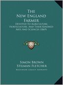 The New England Farmer: Devoted To Agriculture, Horticulture, And Their Kindred Arts And Sciences (1869)