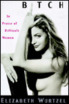 Bitch: In Praise of Difficult Women