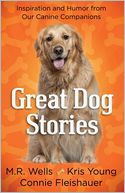 Great Dog Stories: Inspiration and Humor from Our Canine Companions