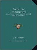 Birthday Horoscopes: Character Readings 1908 (Large Print Edition)