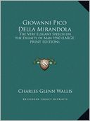Giovanni Pico Della Mirandola: The Very Elegant Speech on the Dignity of Man 1940 (Large Print Edition)