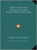 George Sand the Search for Love