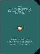 The Medieval Hospitals of England