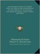 An Historico-Critical Inquiry Into the Origin and Composition of the Hexateuch, Pentateuch and Book of Joshua
