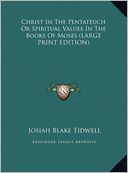 Christ in the Pentateuch or Spiritual Values in the Books of Moses