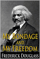 MY BONDAGE and MY FREEDOM