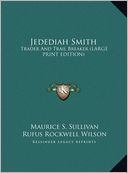 Jedediah Smith: Trader and Trail Breaker (Large Print Edition)