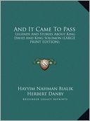 And It Came to Pass: Legends and Stories about King David and King Solomon (Large Print Edition)