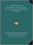 Kierkegaardian Philosophy in the Faith of a Scholar