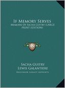If Memory Serves: Memoirs of Sacha Guitry (Large Print Edition)