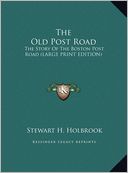The Old Post Road: The Story of the Boston Post Road (Large Print Edition)