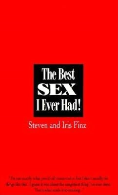 Best Sex I Ever Had!: Real People Recall Their Most Erotic Experiences