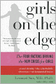 Girls on the Edge: The Four Factors Driving the New Crisis for Girls--Sexual Identity, the Cyberbubble, Obsessions, Environmental Toxins
