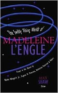 The Swiftly Tilting Worlds of Madeleine L'Engle