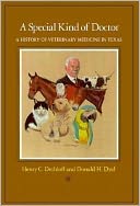 A Special Kind of Doctor: A History of Veterinary Medicine in Texas