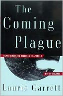 The Coming Plague: Newly Emerging Diseases in a World Out of Balance