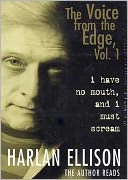 The Voice from the Edge: I Have No Mouth, and I Must Scream