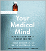 Your Medical Mind: How to Decide What Is Right for You