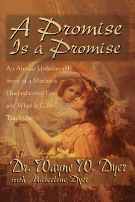 A Promise Is a Promise: An Almost Unbelievable Story of a Mother's Unconditional Love and What It Can Teach Us