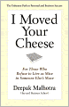 I Moved Your Cheese: For Those Who Refuse to Live as Mice in Someone Else's Maze