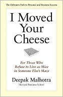 I Moved Your Cheese: For Those Who Refuse to Live as Mice in Someone Else's Maze