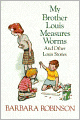 My Brother Louis Measures Worms: And Other Louis Stories