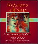 My Lover Is a Woman: Contemporary Lesbian Love Poems