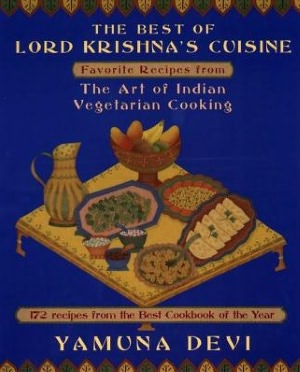 The Best of Lord Krishna's Cuisine: Favorite Recipes from the Art of Indian Vegetarian Cooking