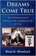 Dreams Come True: The 75 Year History of HILCO Electric Cooperative, Inc.