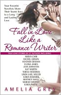 Fall in Love Like a Romance Writer: Your Favorite Novelists Share Their Secret Keys to a Long and Lasting Love