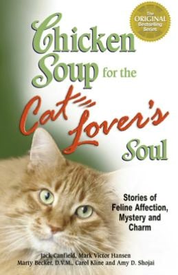Chicken Soup for the Cat Lover's Soul: Stories of Feline Affection, Mystery and Charm