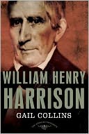 William Henry Harrison (The American Presidents Series)