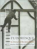 Tudoresque: In Pursuit of the Ideal Home