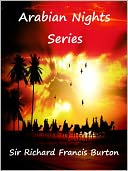 Arabian Nights Series: The Book of the Thousand Nights and a Night (Collection of 16 Volumes Incl. Supplemental Nights to The Book of the Thousand and One Nights With Notes Anthropological and Explanatory)