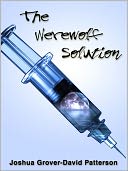 The Werewolf Solution by Joshua Grover-David Patterson: NOOK Book Cover