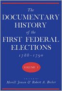 A Documentary History of the First Federal Elections, 1788-1790