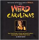 Weird Carolinas: Your Travel Guide to North and South Carolina's Local Legends and Best Kept Secrets