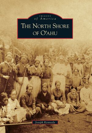 The North Shore of O'Ahu, Hawaii (Images of America Series)